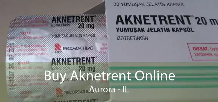 Buy Aknetrent Online Aurora - IL