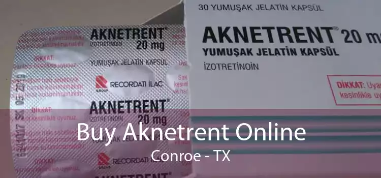 Buy Aknetrent Online Conroe - TX