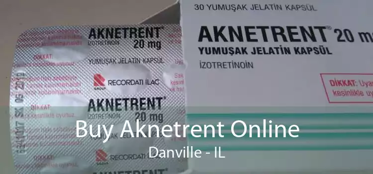 Buy Aknetrent Online Danville - IL