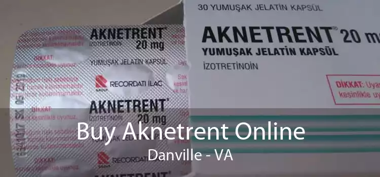 Buy Aknetrent Online Danville - VA