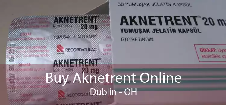 Buy Aknetrent Online Dublin - OH